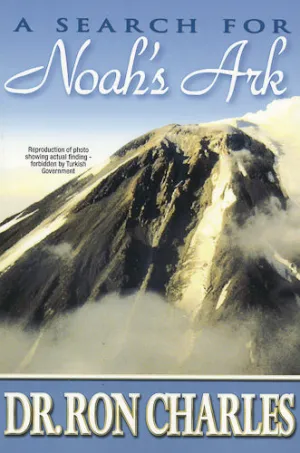 A Search for Noah's Ark by Dr. Ron Charles