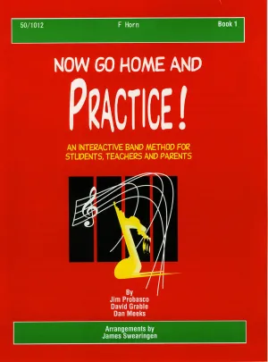 Now Go Home And Practice Book 1 - Horn book
