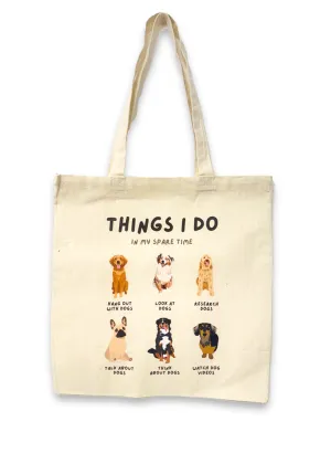 "Things I Do In My Spare Time" Dog Lover's Canvas Tote Bag